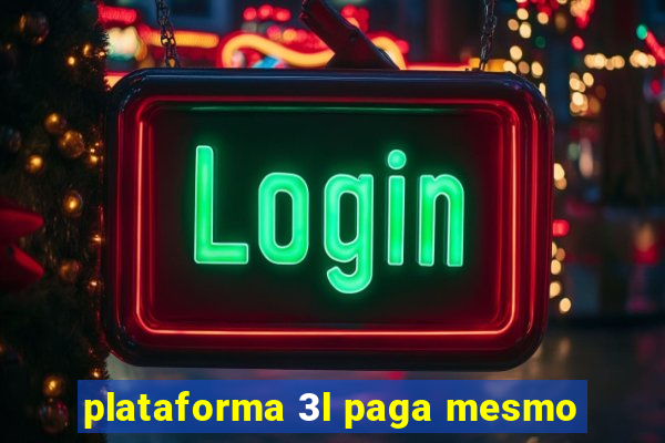 plataforma 3l paga mesmo